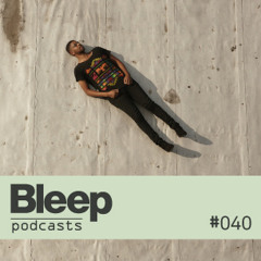 Bleep podcast 040