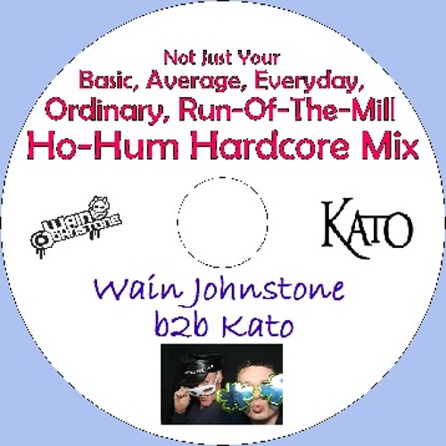 Not Just Your Basic Average Ordinary Run Of The Mill Ho Hum Hardcore Mix - Wain Johnstone B2B Kato