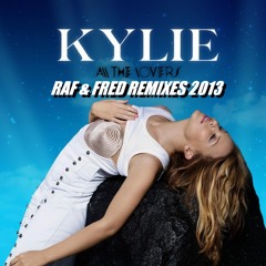 Kylie Minogue - All the lovers ( raf remix 2013 )