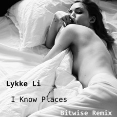 Lykke Li - I Know Places (Bitwise Remix)