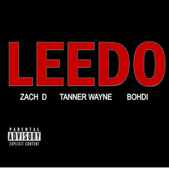 Tryna LEEDO -Zach D x Tanner Wayne x Bodhi - [Produced by Chappy Garner] (Free DL)