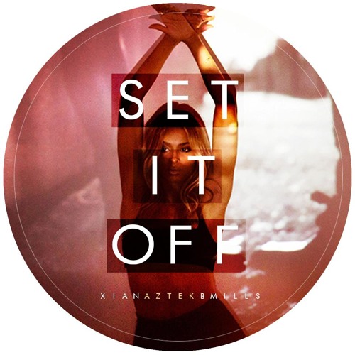 Set it Off - Aztek//Xian//Bmills