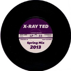 X-Ray Ted - Spring Mix 2013