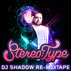 Stereo:Type's DJ Shadow Re-Mixtape