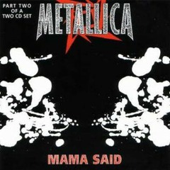Metallica - 06 - Mama Said (Early Demo)