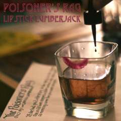 LIPSTICK LUMBERJACK - Poisoner's Rag