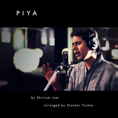 "Piya" - ft. Shriram Iyer