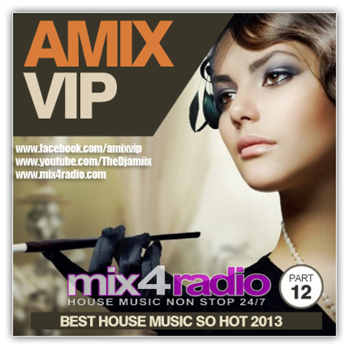 Stream House Music Club Hits 2013 So Hot (Part 12) (Mixed By DJ Amix