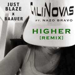 Higher (Just Blaze x Baauer x CaliNovas ft. Nazo Bravo)