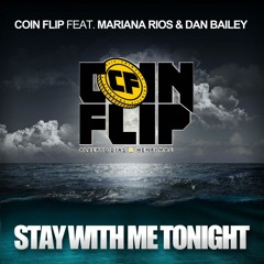 Coin Flip Feat. Mariana Rios, Dan Bailey - Stay with me Tonight (Original Mix)
