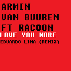 Armin van buuren ft Racoon Love you more (Eduardo Lima Remix)