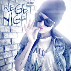 Justina - We Get High