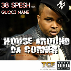 38 Spesh- House Around The Corner feat. Gucci Mane