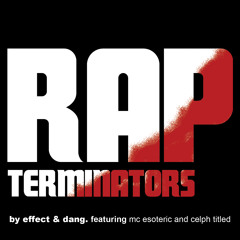 Rap Terminators (feat. MC Esoteric & Celph Titled)