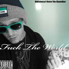 FUCKtheWORLD PROD. by Retro The Skywalker