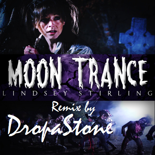 Lindsey Stirling-MoonTrance (DropaStone Remix)
