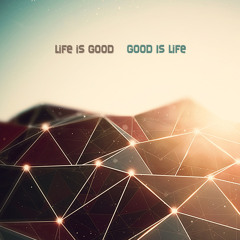 Didjelirium & hunkE - Life is Good, Good is Life