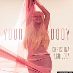 Christina Aguilera - Your Body (Silverfox Remix) FREE DOWNLOAD