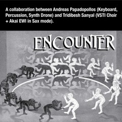 ENCOUNTER a collab by Andreas-Synth,Percussion & Tridibesh-VSTI Choir + Akai EWI in Sax mode