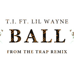 T.I ft. Lil Wayne - Ball (Remix)