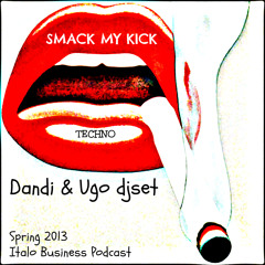 Free Download - Dandi & Ugo dj set - Smack My Kick - Italo Business podcast Spring 2013