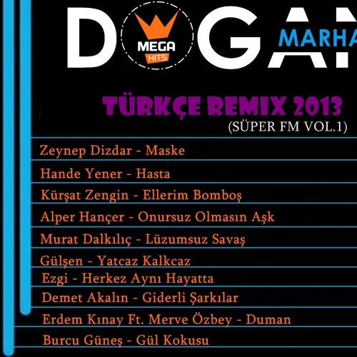Stream DJ DOGAN MARHAN MEGA HİT'S LİVE SET(SÜPER FM TÜRKÇE REMİX 2013) by  Dj Dogan Marhan | Listen online for free on SoundCloud