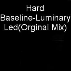 Hard Baseline-Luminary Led(Orginal Mix)