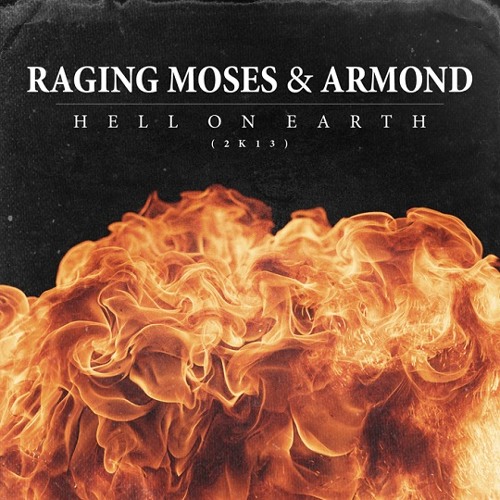 Raging Moses & Armond - Hell on Earth (2K13)