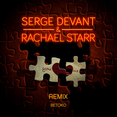 01 Serge Devant & Rachael Starr - You and Me (Betoko Remix)