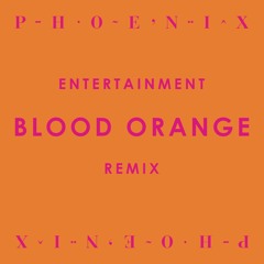 Entertainment - Blood Orange Remix