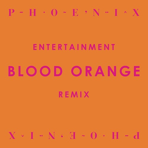 Entertainment - Blood Orange Remix