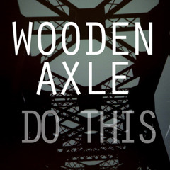 Wooden Axle - Moving (WFPL)