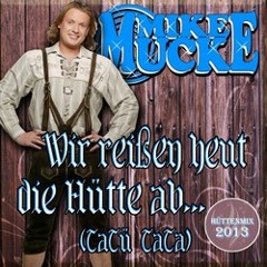 Mike Mucke wir reißen heut die HUETTEN ab....