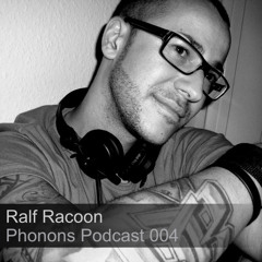 Phonons Podcast 004 - Ralf Racoon