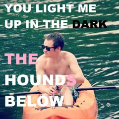 You Light Me Up In The Dark