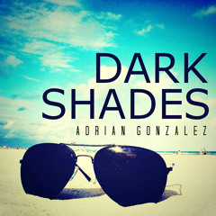 Adrian Gonzalez - Dark Shades