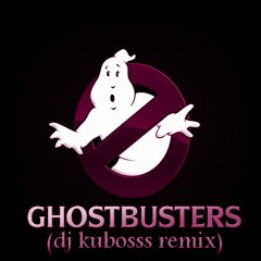 Ghostbusters (kubosss remix)