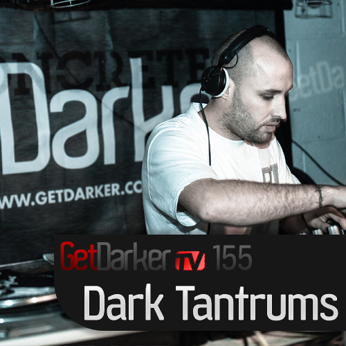 Dark Tantrums - GetDarkerTV LIVE 155 (6th Sept 2012)