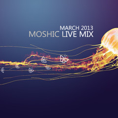 MOSHIC Live Mix March {{2013}} Episode