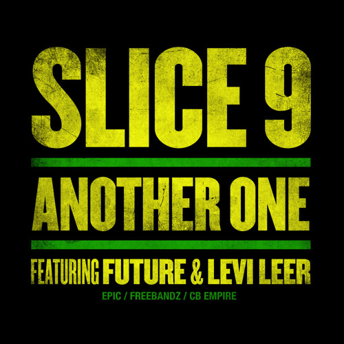 Slice 9- "Another One" ft. Future & Levi Leer (Explicit)