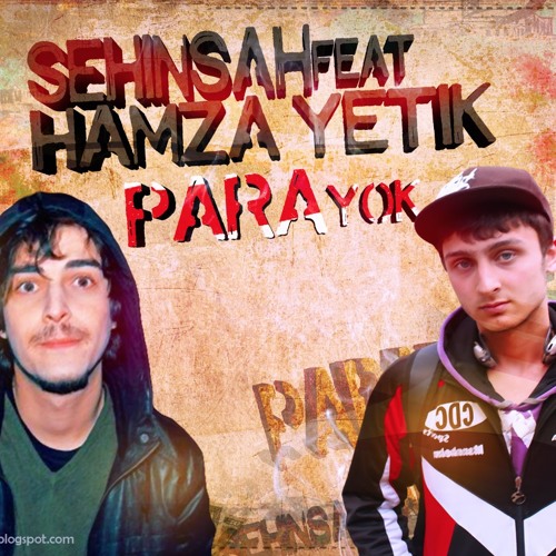 Stream Şehinşah feat. Hamza Yetik - Para Yok 2013 by HamzaYetik | Listen  online for free on SoundCloud