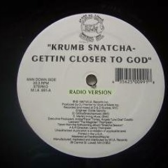 Krumb snatcha Gettin closer to god