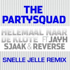 The Partysquad ft. Jayh Jawson, Sjaak & Reverse - Helemaal Naar De Klote (SNELLE JELLE REMIX)
