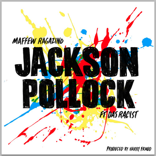 Jackson Pollock ft. Das Racist (Produced by Harry Fraud)