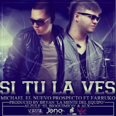 Si tu la ves - Farruko Feat. Michael 'El Nuevo Prospecto'
