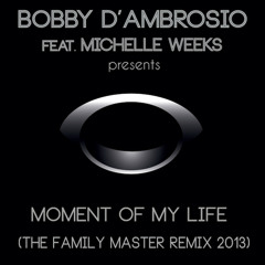 Bobby D'Ambrosio feat. Michelle Weeks - Moment Of My Life (Raffa Scoccia Life Mix)