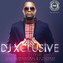DJ XCLUSIVE - NO TIME (DJ INTRO MIX) ft MayD,Skales & Tillaman