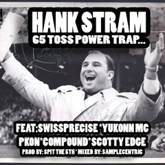 HANK STRAM (65 toss power trap)