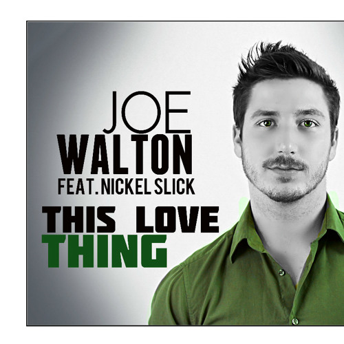 Joe Walton - This love thing ( Feat. Nickel Slick)
