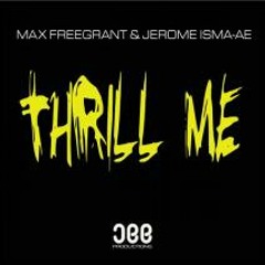 Max Freegrant & Jerome Isma-Ae - Thrill Me [ Original Mix ]